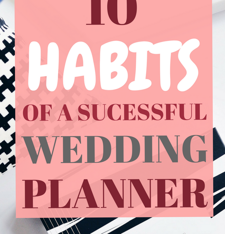 🕯️ ✨ 10 Habits of a Successful Wedding Planner | stay inspired all year long