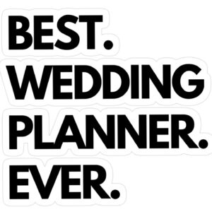 Best Wedding Planner Ever Shirt Sticker for Creative Planners — 📍 🖌️ stay inspired all year long
